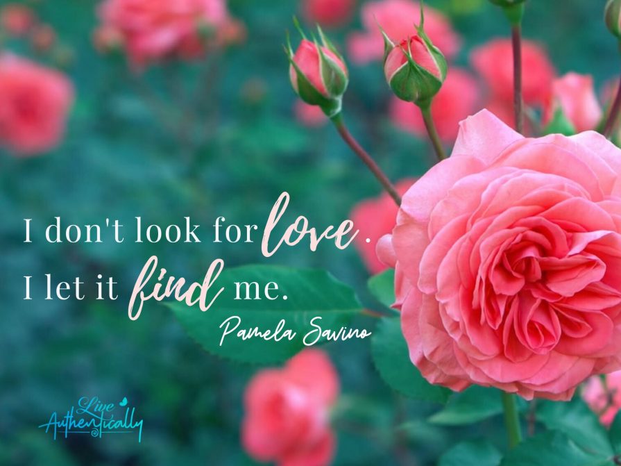 I Don’t Look for Love; I Let it Find Me