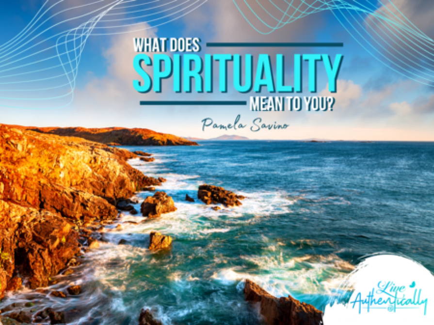 What Does Spirituality Mean To You?