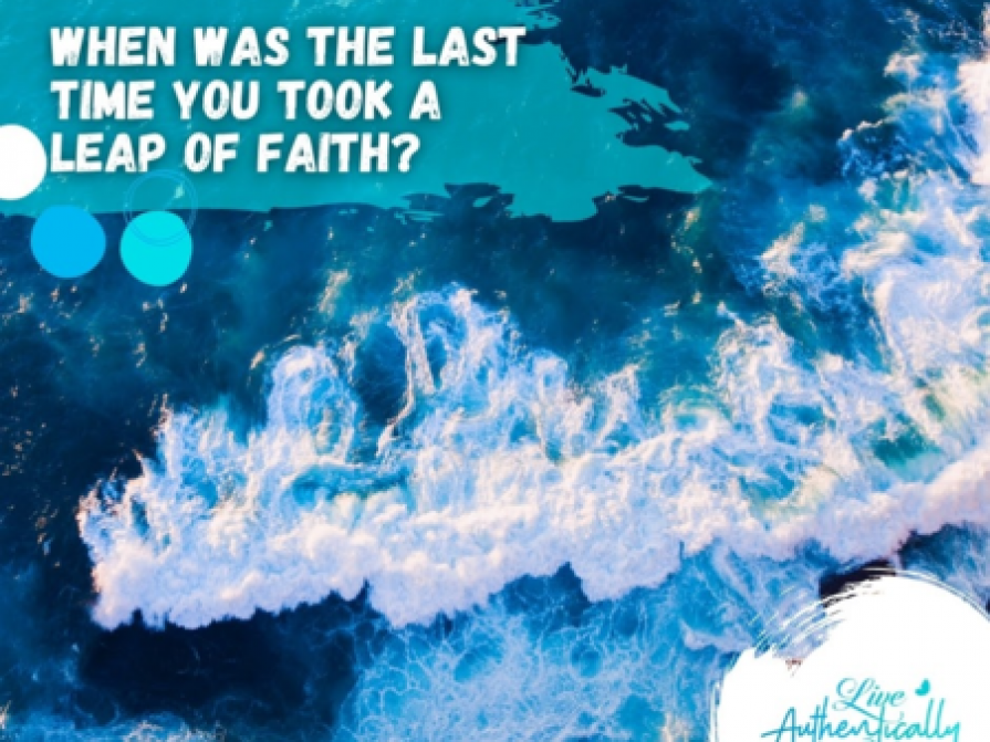 When Was the Last Time You Took a Leap of Faith?