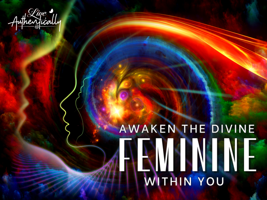 Awaken the Divine Feminine Within You