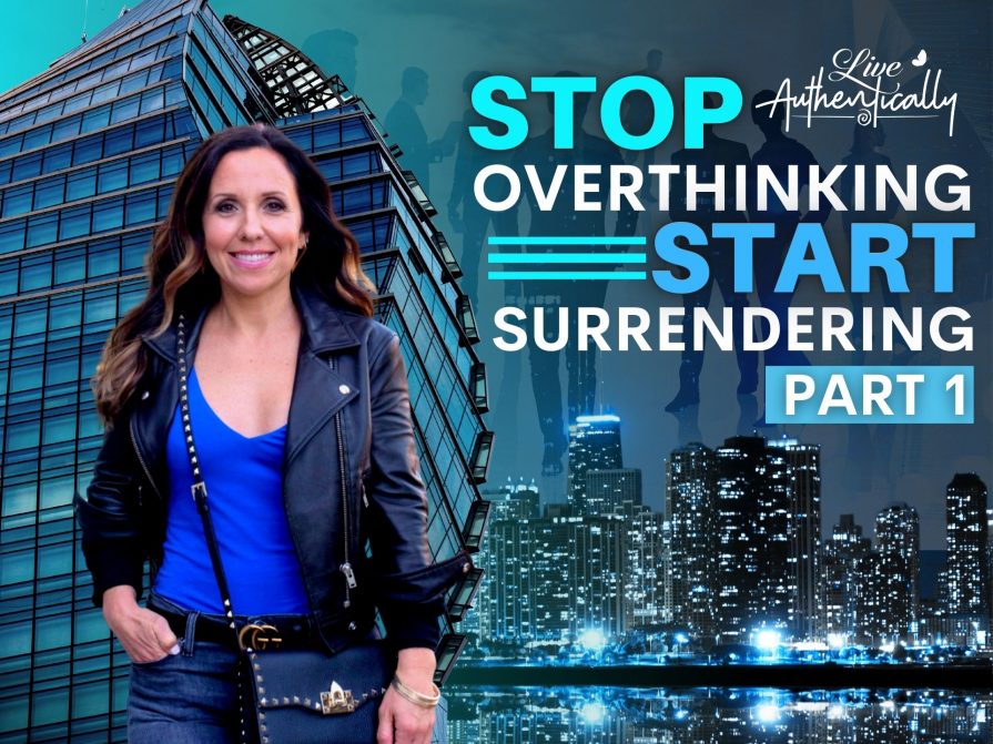 Stop Overthinking, Start Surrendering – Part 1