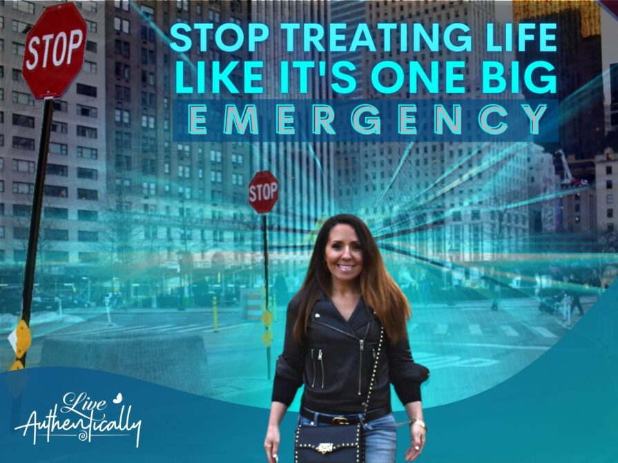 Stop Treating Life Like it’s One Big Emergency