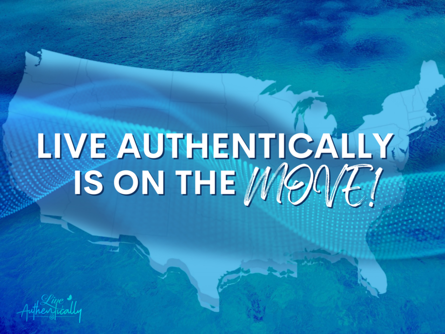 Live Authentically is on the Move!