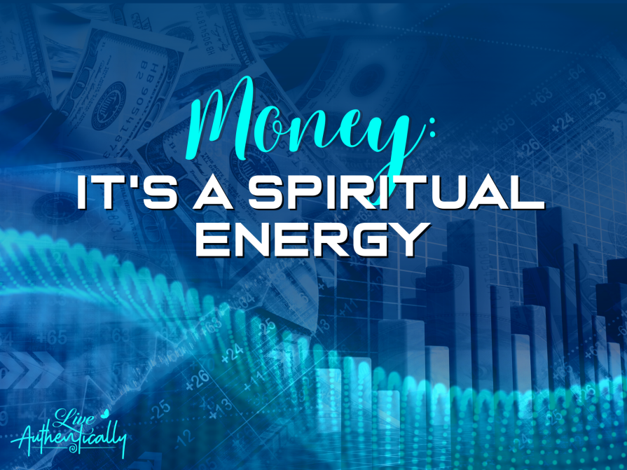 Money: It’s a Spiritual Energy