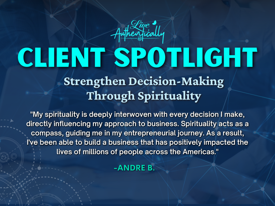 Client Spotlight: Strengthen Decision-Making Through Spirituality